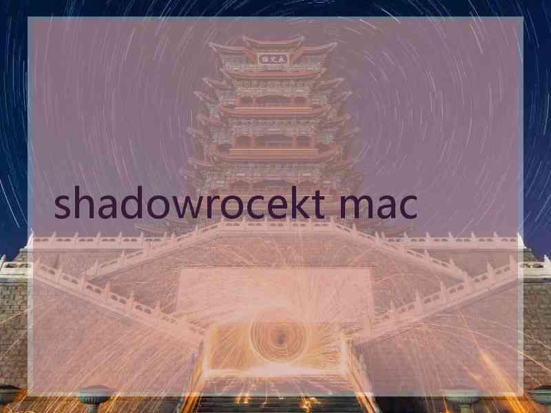 shadowrocekt mac