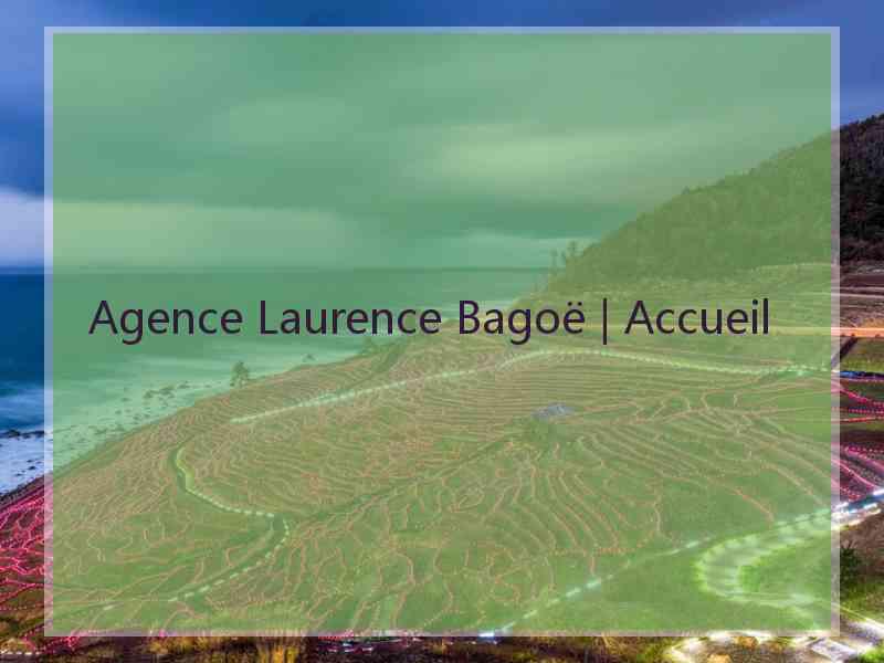 Agence Laurence Bagoë | Accueil